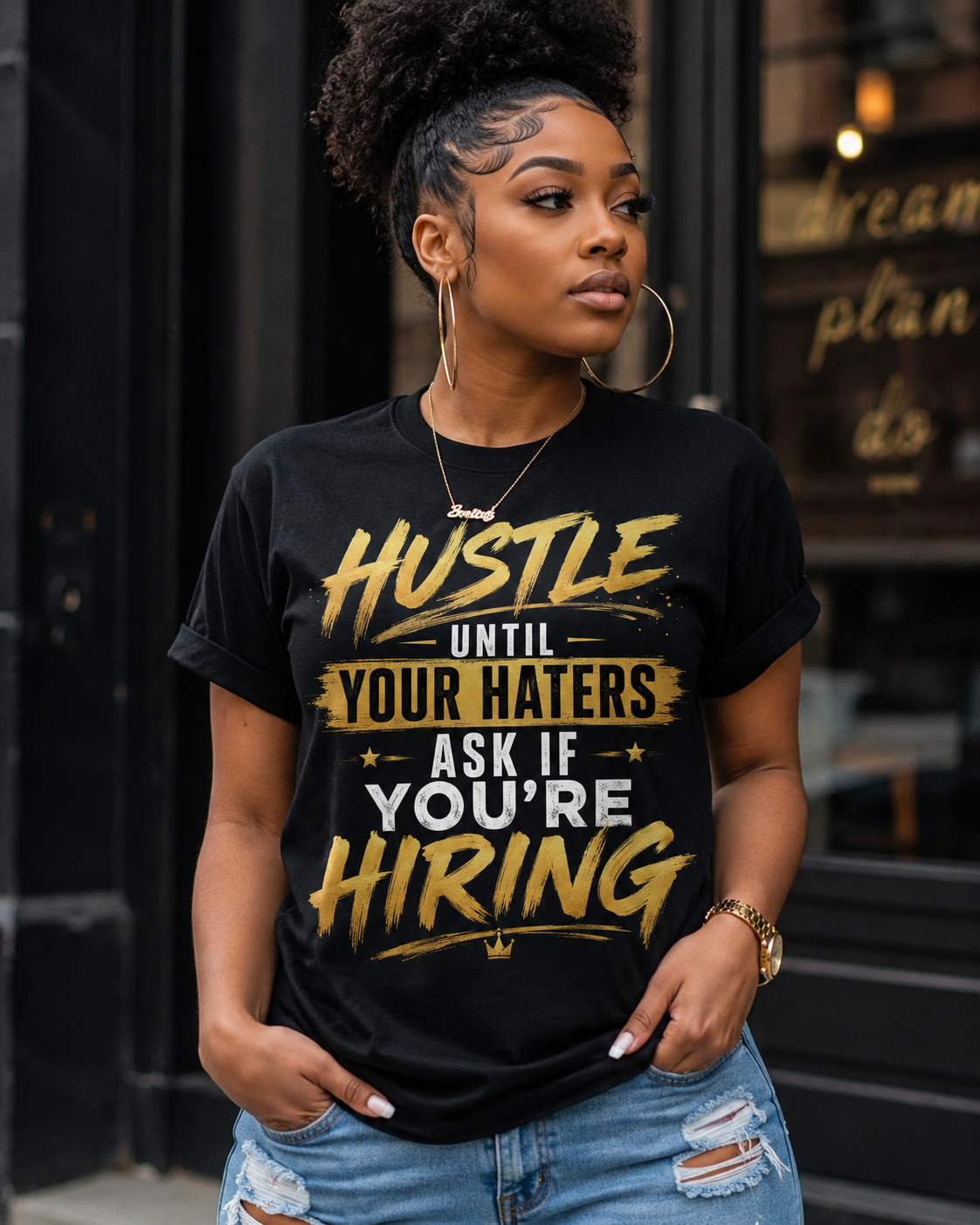 Hustle until your haters ask if you are hiring/ black shirt